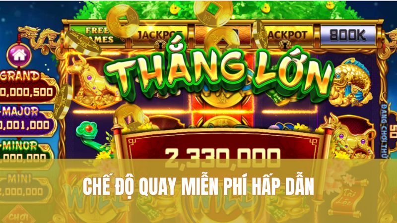 Chế độ quay miễn phí hấp dẫn