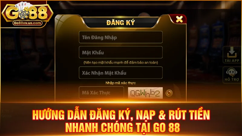 Hướng dẫn đăng ký, nạp & rút tiền nhanh chóng tại Go 88